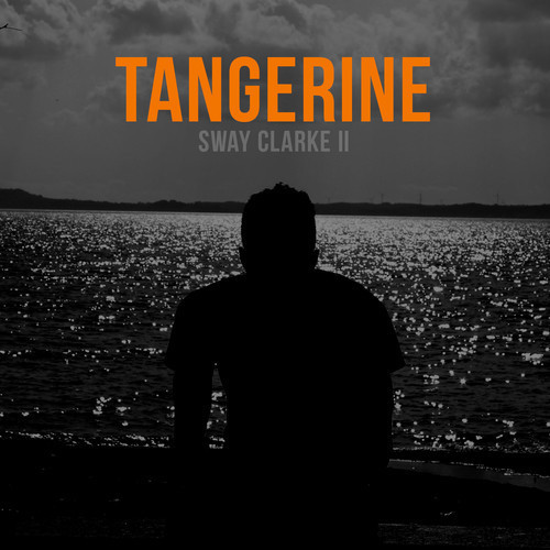 Sway Clarke II Tangerine Lyrics Genius Lyrics