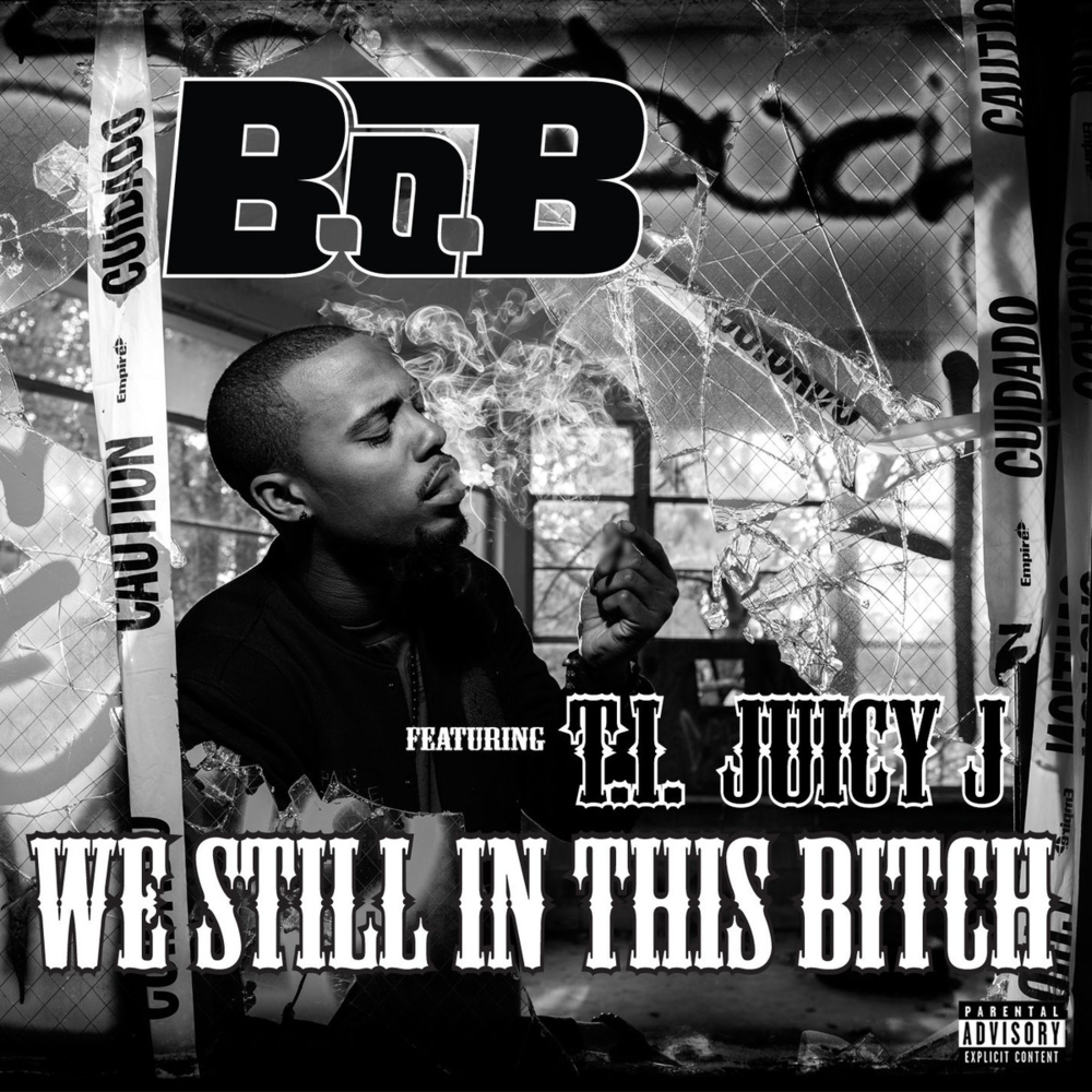 We Still In This Bitch B O B We Still In This Bitch B O B