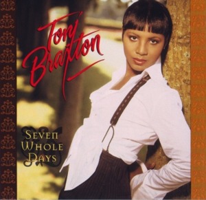 SEVEN WHOLE DAYS — TONI BRAXTON