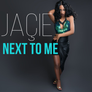 NEXT TO ME — JAÇIE