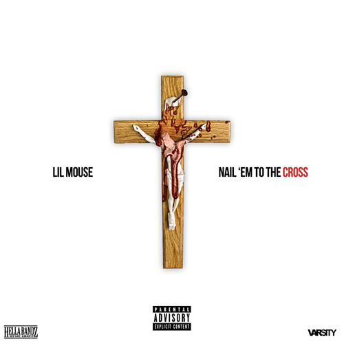 Lil Mouse Nail Em To The Cross Lyrics Genius Nail Em To The Cross Track Info