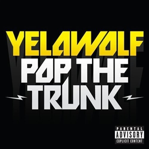 Yelawolf Pop the Trunk Lyrics Genius Lyrics