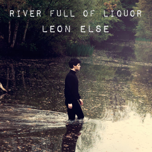 Leon Else River Full of Liquor Lyrics and Tracklist Genius