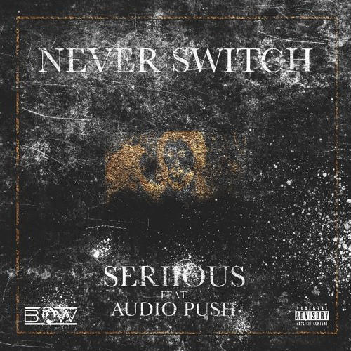 Seriious Never Switch Lyrics Genius Lyrics