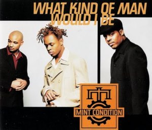 WHAT KIND OF MAN WOULD I BE — MINT CONDITION