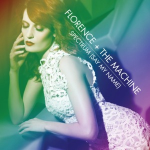 SPECTRUM (SAY MY NAME) — FLORENCE + THE MACHINE