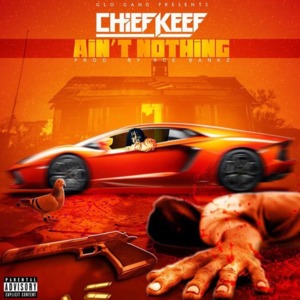Chief Keef – Ain't Nothin' Lyrics | Genius Lyrics